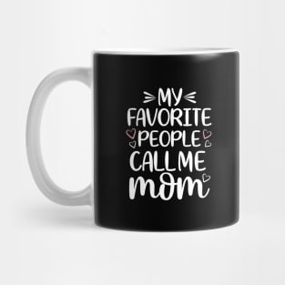 My Favorite People Call Me Mom Mug